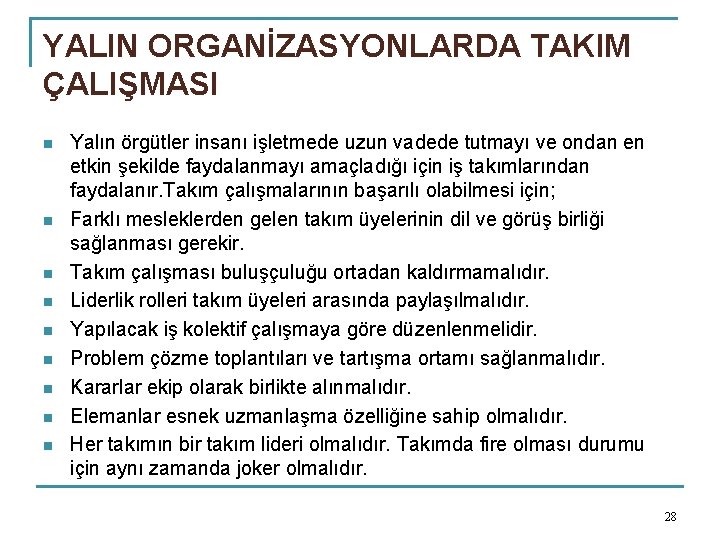 YALIN ORGANİZASYONLARDA TAKIM ÇALIŞMASI n n n n n Yalın örgütler insanı işletmede uzun