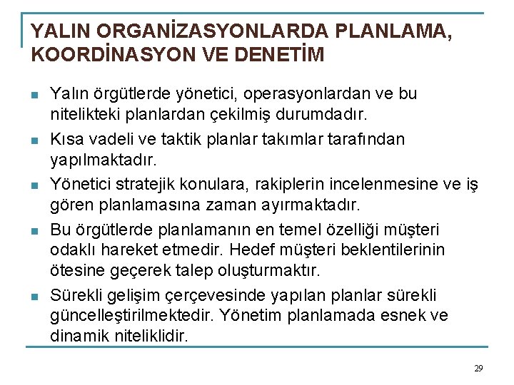 YALIN ORGANİZASYONLARDA PLANLAMA, KOORDİNASYON VE DENETİM n n n Yalın örgütlerde yönetici, operasyonlardan ve