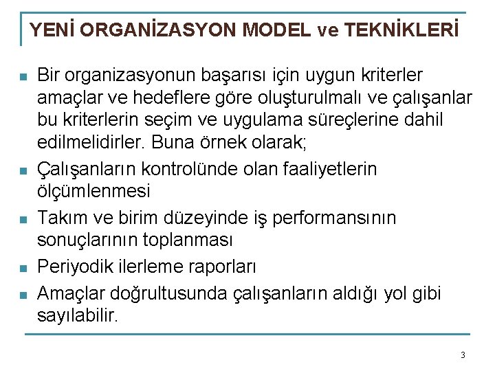 YENİ ORGANİZASYON MODEL ve TEKNİKLERİ n n n Bir organizasyonun başarısı için uygun kriterler