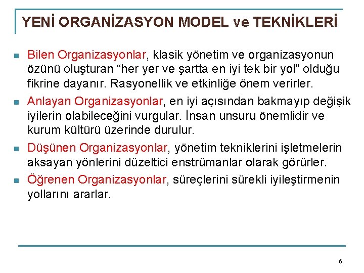 YENİ ORGANİZASYON MODEL ve TEKNİKLERİ n n Bilen Organizasyonlar, klasik yönetim ve organizasyonun özünü