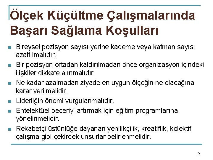 Ölçek Küçültme Çalışmalarında Başarı Sağlama Koşulları n n n Bireysel pozisyon sayısı yerine kademe