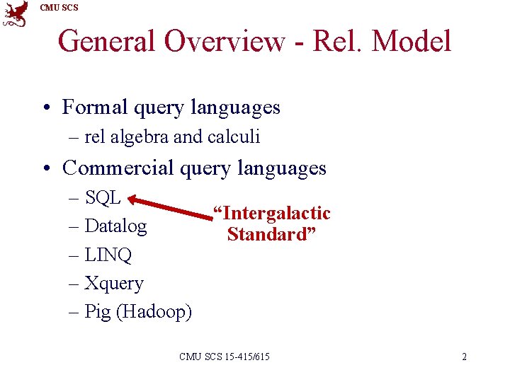 CMU SCS General Overview - Rel. Model • Formal query languages – rel algebra