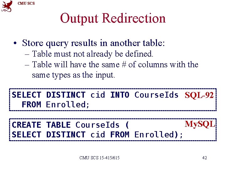 CMU SCS Output Redirection • Store query results in another table: – Table must