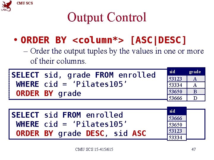 CMU SCS Output Control • ORDER BY <column*> [ASC|DESC] – Order the output tuples
