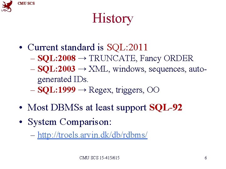 CMU SCS History • Current standard is SQL: 2011 – SQL: 2008 → TRUNCATE,