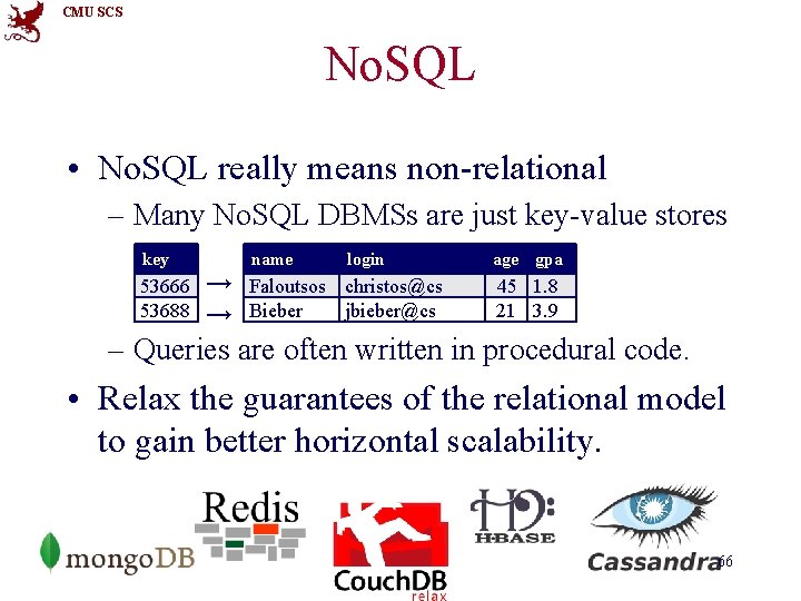 CMU SCS No. SQL • No. SQL really means non-relational – Many No. SQL