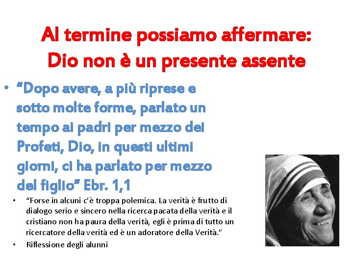 Al termine possiamo affermare: Dio non è un presente assente • “Dopo avere, a