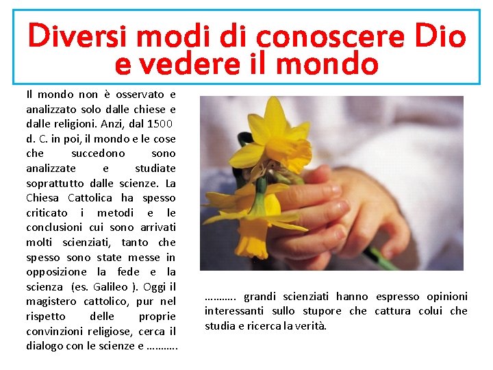 Diversi modi di conoscere Dio e vedere il mondo Il mondo non è osservato Diversi modi di conoscere Dio e vedere il mondo Il mondo non è osservato
