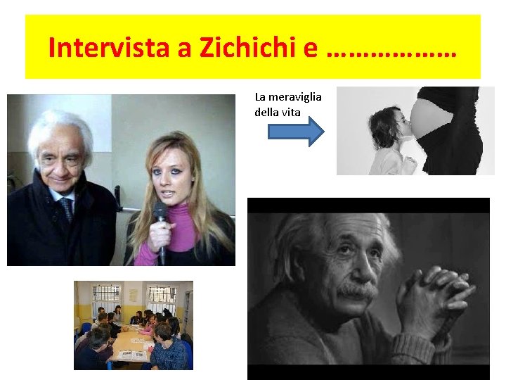 Intervista a Zichichi e ……………… La meraviglia della vita Intervista a Zichichi e ……………… La meraviglia della vita