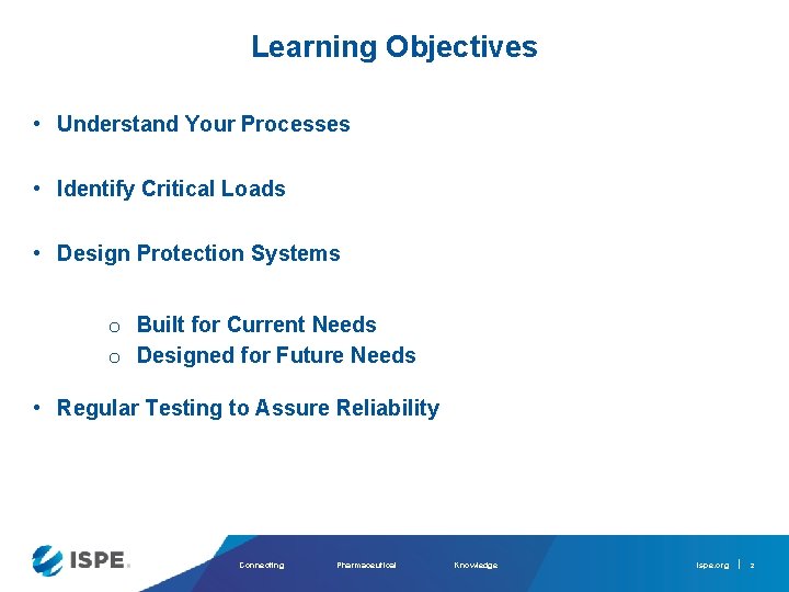 Learning Objectives • Understand Your Processes • Identify Critical Loads • Design Protection Systems