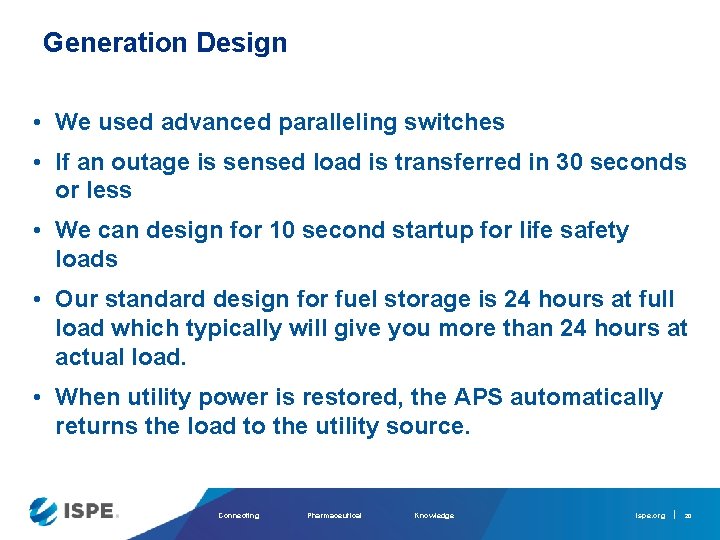 Generation Design • We used advanced paralleling switches • If an outage is sensed