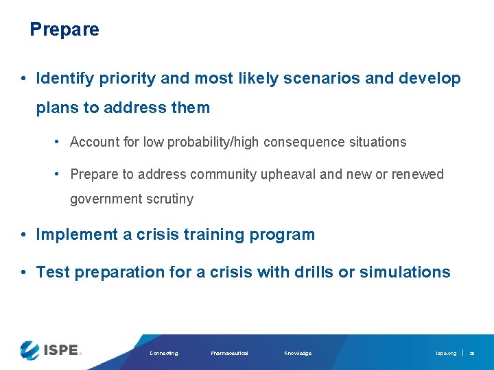 Prepare • Identify priority and most likely scenarios and develop plans to address them