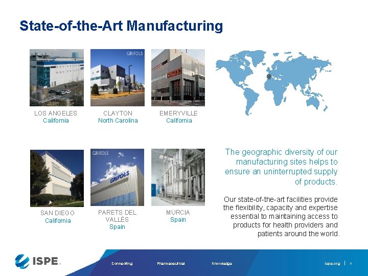 State-of-the-Art Manufacturing LOS ANGELES California CLAYTON North Carolina EMERYVILLE California The geographic diversity of
