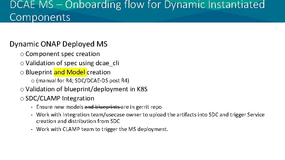 DCAE MS – Onboarding flow for Dynamic Instantiated Components Dynamic ONAP Deployed MS o