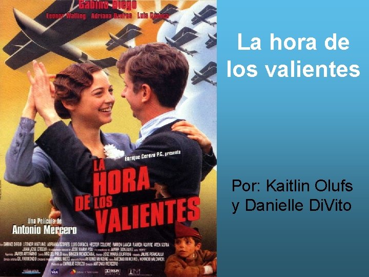 La hora de los valientes Por: Kaitlin Olufs y Danielle Di. Vito 