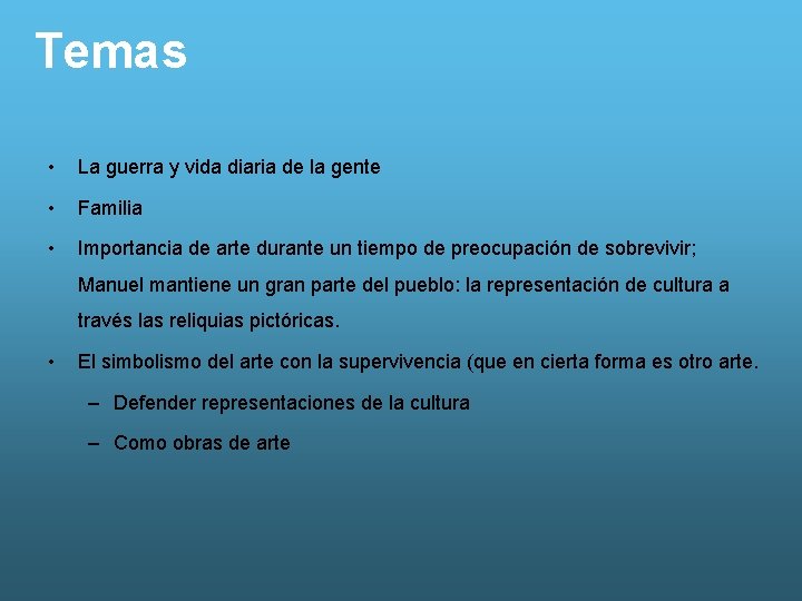 Temas • La guerra y vida diaria de la gente • Familia • Importancia