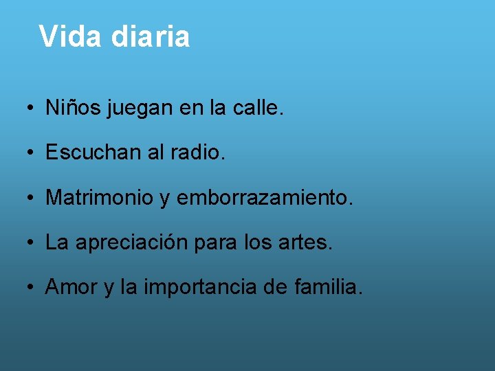 Vida diaria • Niños juegan en la calle. • Escuchan al radio. • Matrimonio