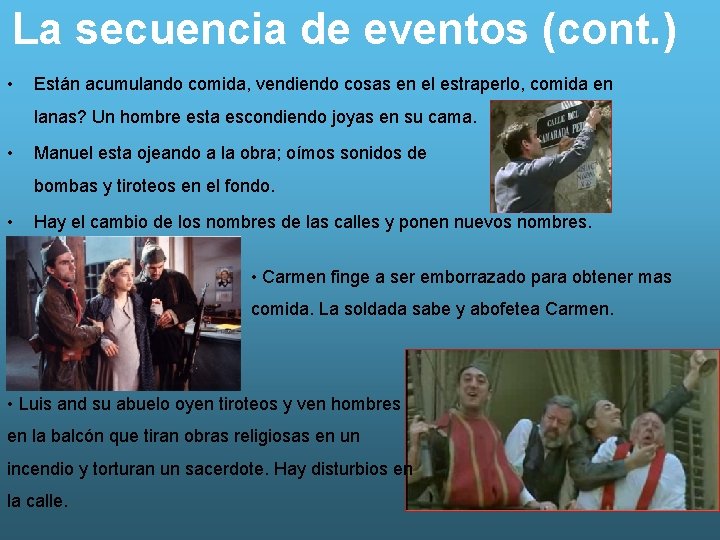 La secuencia de eventos (cont. ) • Están acumulando comida, vendiendo cosas en el