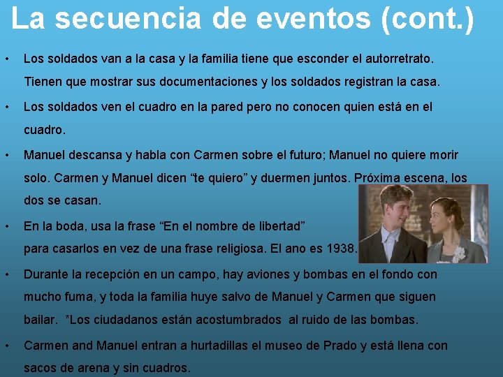 La secuencia de eventos (cont. ) • Los soldados van a la casa y