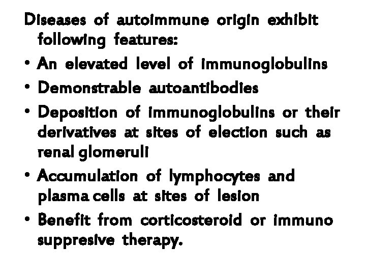 Diseases of autoimmune origin exhibit following features: • An elevated level of immunoglobulins •