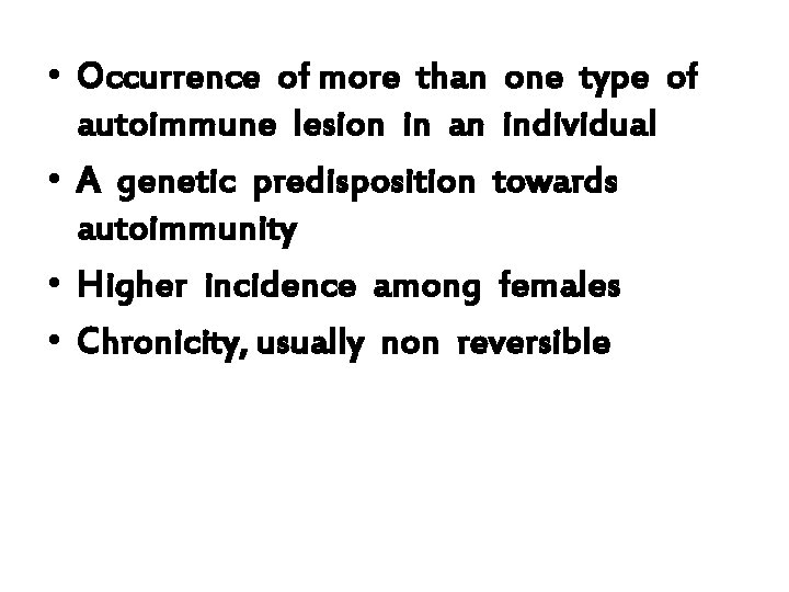  • Occurrence of more than one type of autoimmune lesion in an individual