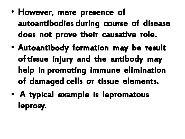  • However, mere presence of autoantibodies during course of disease does not prove