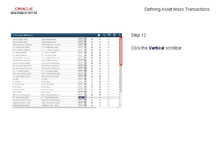 Defining Asset Mass Transactions Step 12 Click the Vertical scrollbar. 