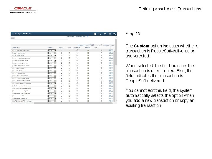 Defining Asset Mass Transactions Step 15 The Custom option indicates whether a transaction is