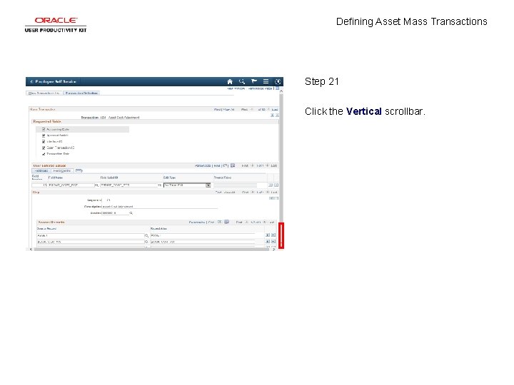 Defining Asset Mass Transactions Step 21 Click the Vertical scrollbar. 