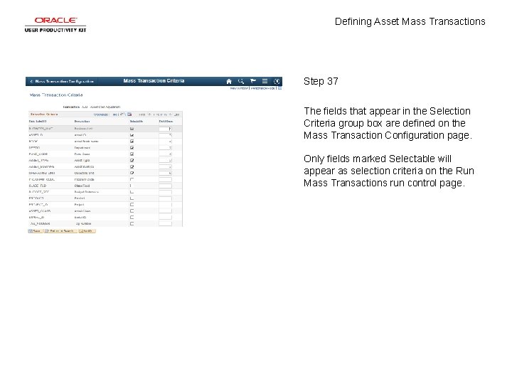 Defining Asset Mass Transactions Step 37 The fields that appear in the Selection Criteria