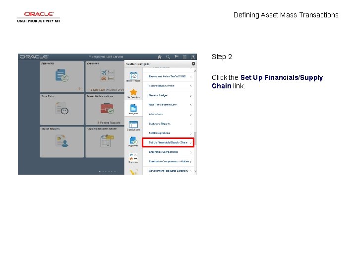 Defining Asset Mass Transactions Step 2 Click the Set Up Financials/Supply Chain link. 