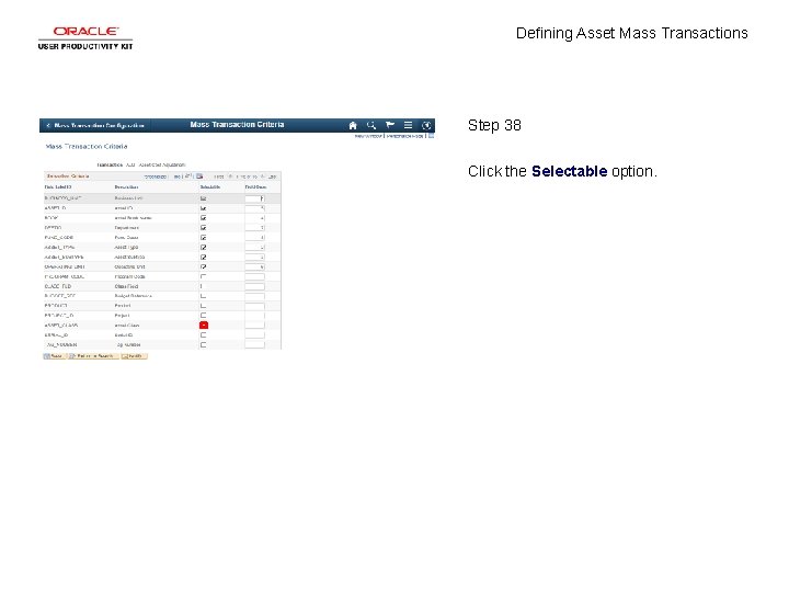 Defining Asset Mass Transactions Step 38 Click the Selectable option. 