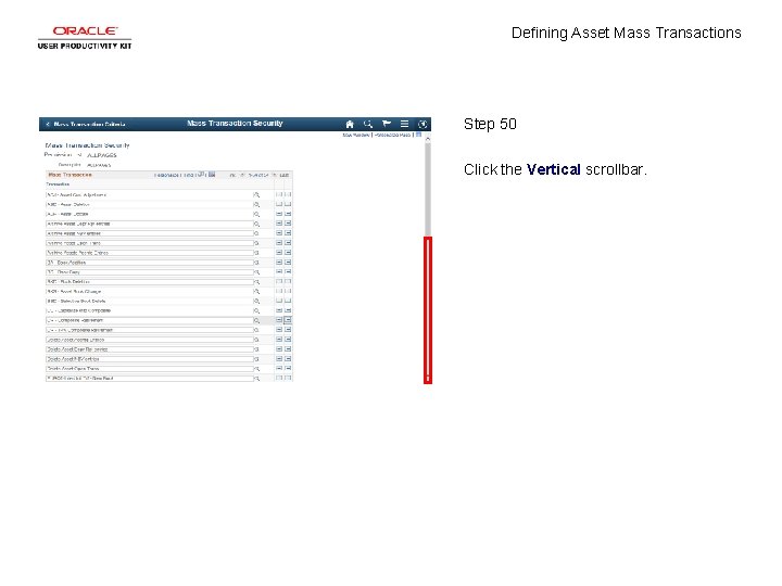 Defining Asset Mass Transactions Step 50 Click the Vertical scrollbar. 