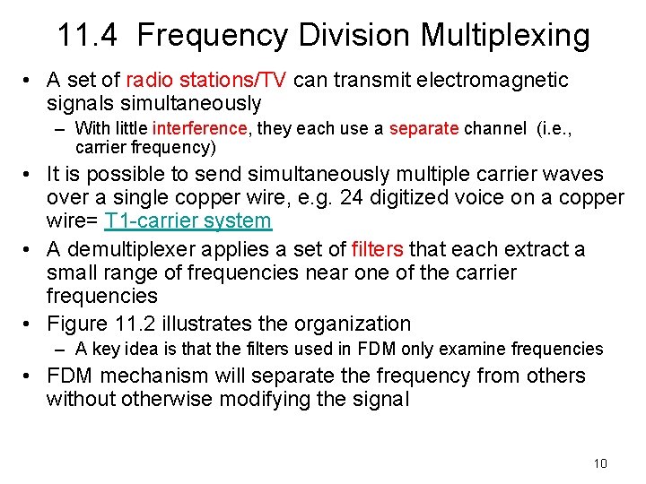 11. 4 Frequency Division Multiplexing • A set of radio stations/TV can transmit electromagnetic