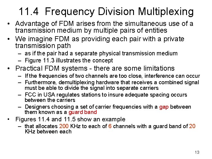 11. 4 Frequency Division Multiplexing • Advantage of FDM arises from the simultaneous use