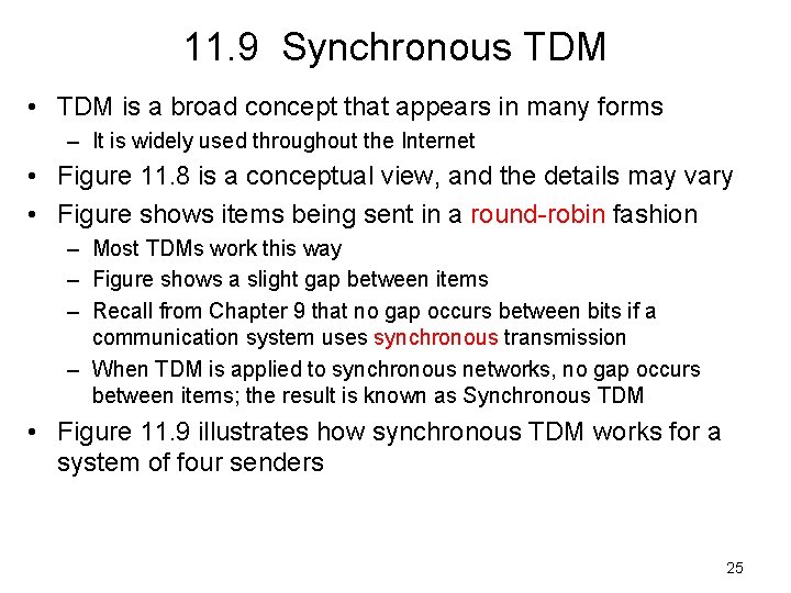 11. 9 Synchronous TDM • TDM is a broad concept that appears in many