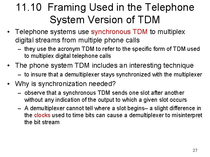 11. 10 Framing Used in the Telephone System Version of TDM • Telephone systems