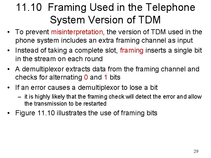 11. 10 Framing Used in the Telephone System Version of TDM • To prevent