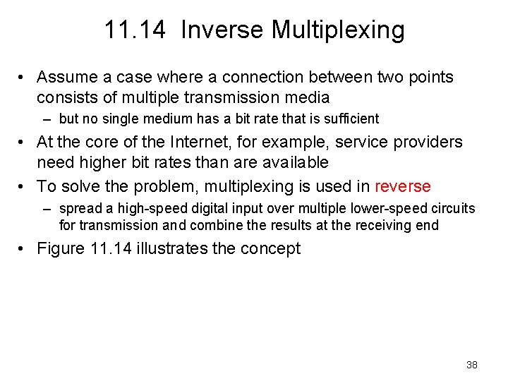 11. 14 Inverse Multiplexing • Assume a case where a connection between two points
