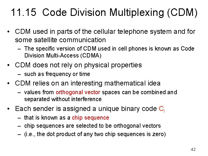 11. 15 Code Division Multiplexing (CDM) • CDM used in parts of the cellular