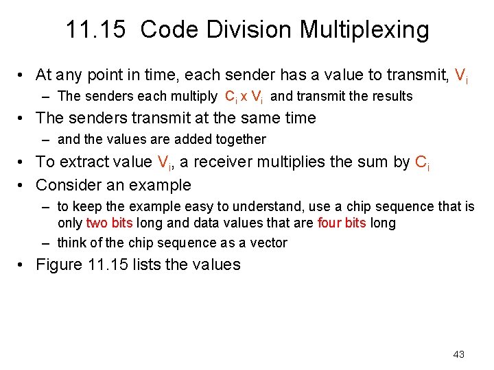 11. 15 Code Division Multiplexing • At any point in time, each sender has