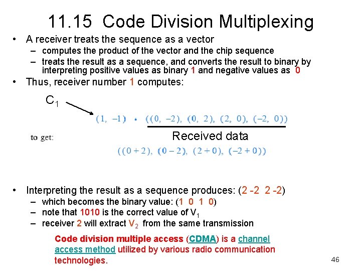 11. 15 Code Division Multiplexing • A receiver treats the sequence as a vector