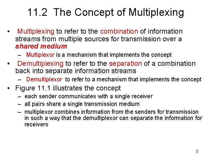 11. 2 The Concept of Multiplexing • Multiplexing to refer to the combination of