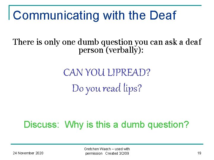 Communicating with the Deaf There is only one dumb question you can ask a