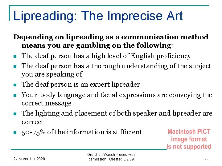 Lipreading: The Imprecise Art Depending on lipreading as a communication method means you are