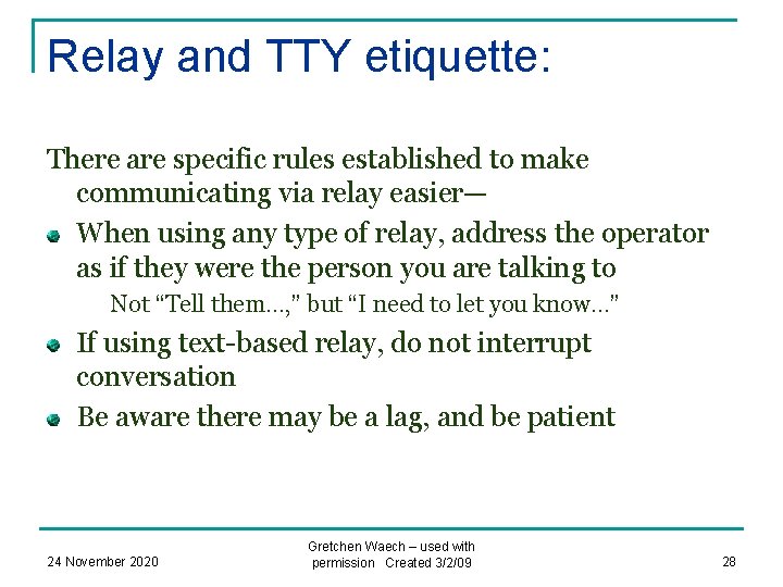 Relay and TTY etiquette: There are specific rules established to make communicating via relay