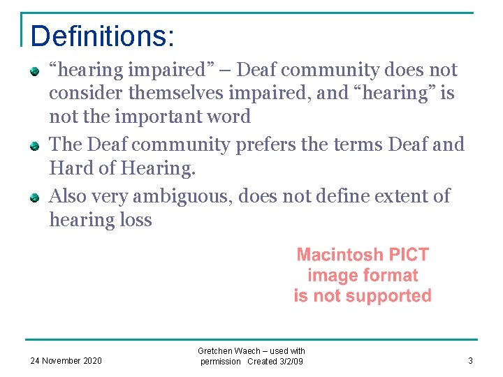 Definitions: “hearing impaired” – Deaf community does not consider themselves impaired, and “hearing” is