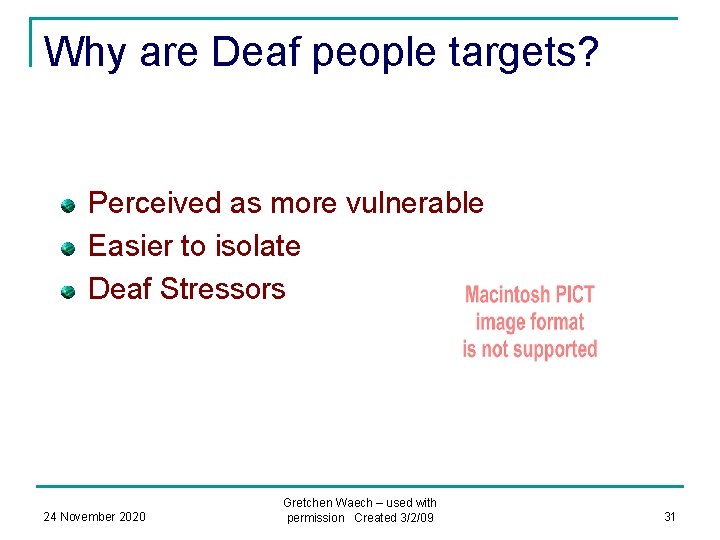 Why are Deaf people targets? Perceived as more vulnerable Easier to isolate Deaf Stressors