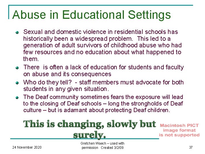 Abuse in Educational Settings Sexual and domestic violence in residential schools has historically been