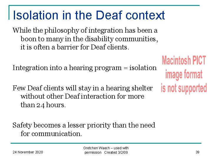 Isolation in the Deaf context While the philosophy of integration has been a boon